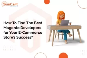 How To Find The Best Magento Developers for Your E-Commerce Store’s Success?