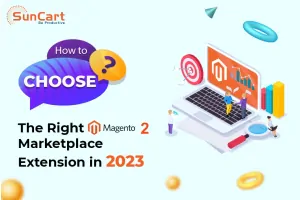 How To Choose The Right Magento 2 Marketplace Extension In 2023
