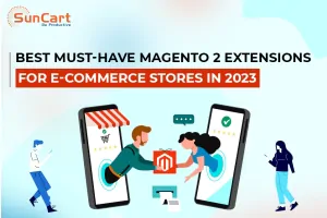 Best Must-Have Magento 2 Extensions For E-Commerce Stores in 2023