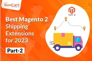 Best Magento 2 Shipping Extensions in 2023 (Part 2)