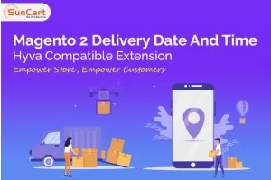 Magento 2 Delivery Date And Time Hyva Compatible Extension: Empower Store, Empower Customers