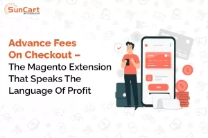Advance Fees On Checkout – The Magento Extension That Speaks The Language Of Profit