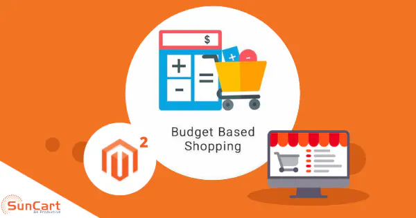 Budget Based Shopping Extension: A Game-changer Extension for Magento Store Owners