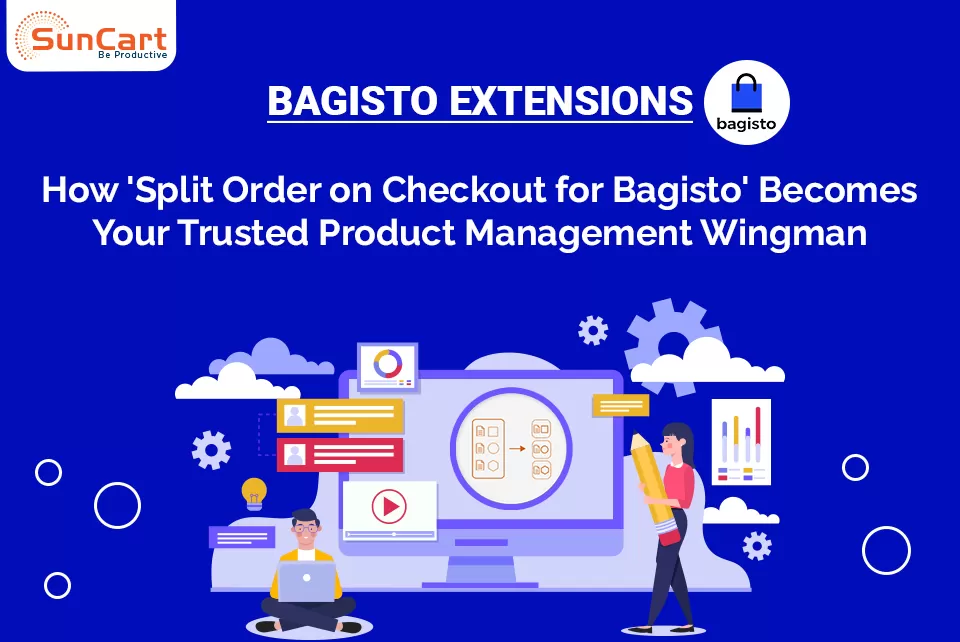 Bagisto Extensions: How 'Split Order on Checkout for Bagisto' Becomes Your Trusted Product Management Wingman