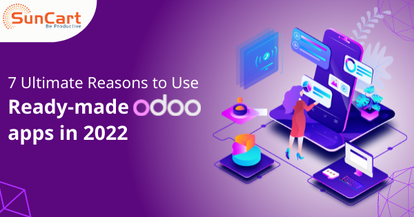 Begin Your Business With Ready Made Odoo Apps? 7 Reasons to Use them in 2022