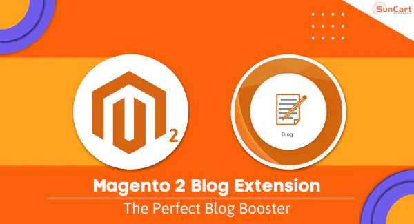 Best Magento 2 Blog Extension for E-Commerce Store: The Perfect Blog Booster